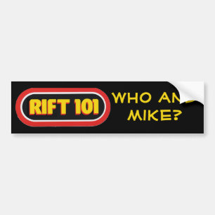 RIFT 101 - Who and Mike? Bumper Sticker
