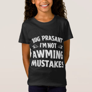 Rig Peasant I’m Not Making Mistakes Funny Girl’s T T-Shirt