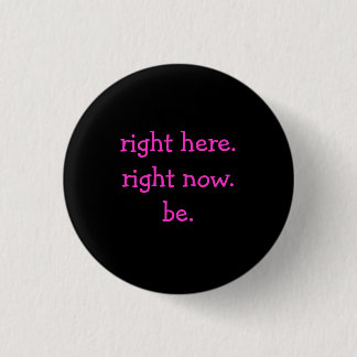 right here.right now.be. - Customised 3 Cm Round Badge