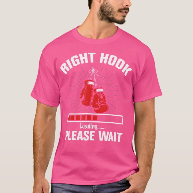 Right Hook Loading Please Wait Funny Kickboxing T-Shirt (Front)