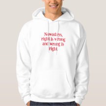 Right is Wrong and Wrong is Right Men's Hoodie