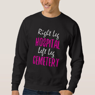 Right Leg Hospital Left Leg Cemetery Fun MMA Coach Sweatshirt