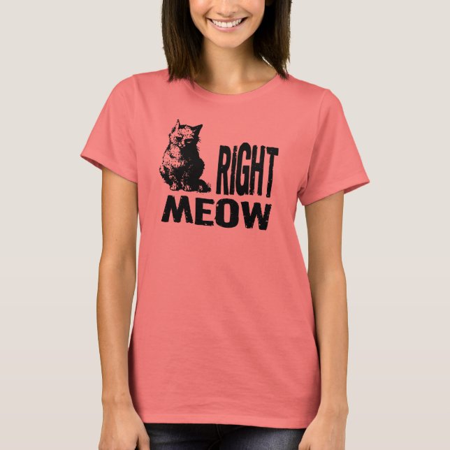 Right MEOW! Funny Evil Kitty T-Shirt (Front)
