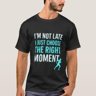 Right Moment Runner – Motivational Quote T-Shirt" T-Shirt