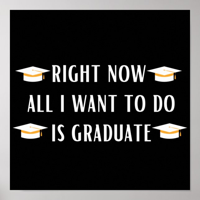 Right now all I want to do is graduate Poster (Front)