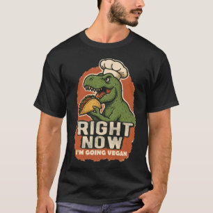 RIGHT NOW I'M GOING VEGAN T-Shirt