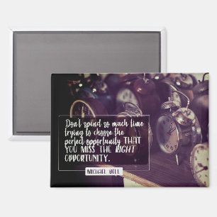Right Opportunity Magnet