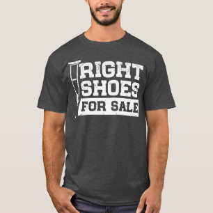 Right Shoes For Sale Funny Amputation Walking Stic T-Shirt