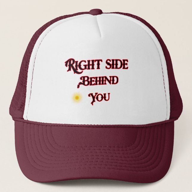 Right Side Behind You Trucker Hat (Front)