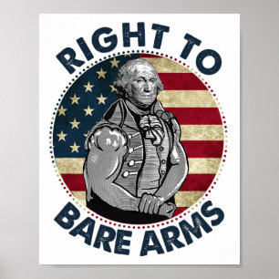 Right To Bare Arms 4th Of July Funny Gym George Wa Poster