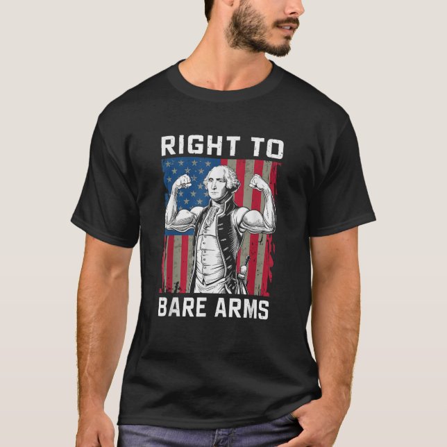 Right To Bare Arms USA 4th July Funny George Washi T-Shirt (Front)