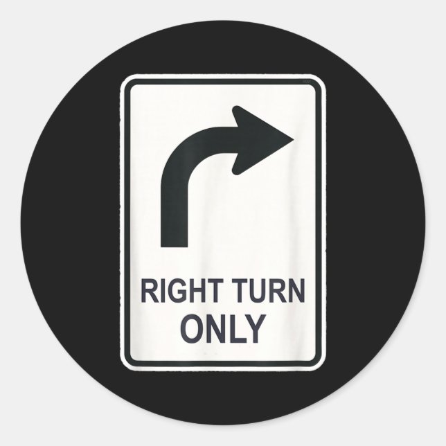 Right Turn Only - Street Signs For Conservatives ( Classic Round Sticker (Front)