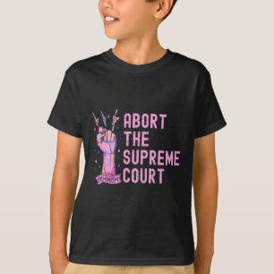 Rights Abort The Supreme Court Feminist Protest T-Shirt