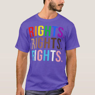 Rights Rights Rights equal LGBTQ BLM trans gay bla T-Shirt