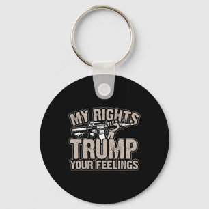 Rights Trump Your Feelings 2nd Amendment Gun Gift Key Ring