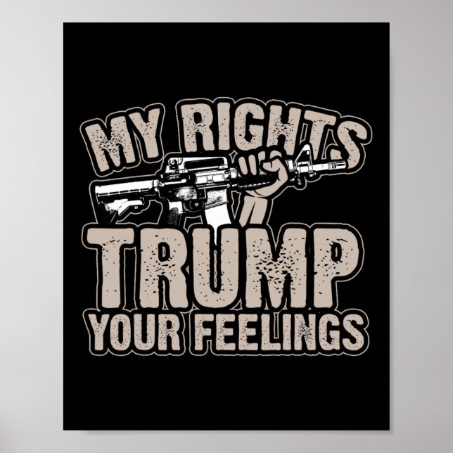 Rights Trump Your Feelings 2nd Amendment Gun Gift  Poster (Front)