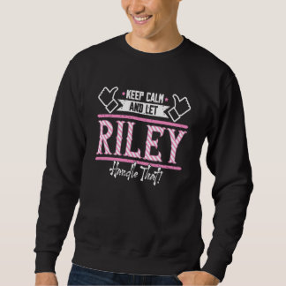 Riley Keep Calm and let Riley Handle that Sweatshirt