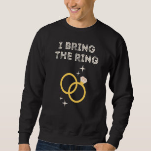 Ring Bearer I Bring The Ring Wedding Party Rehears Sweatshirt