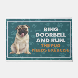 Ring Doorbell And Run The Pug Needs Exercise Doormat