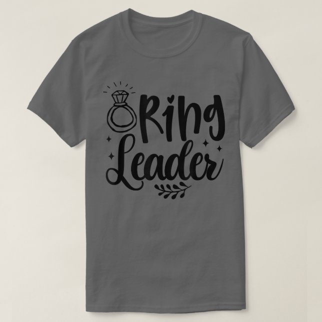 Ring Leader Funny Bride Shower Bachelorette Party  T-Shirt (Design Front)