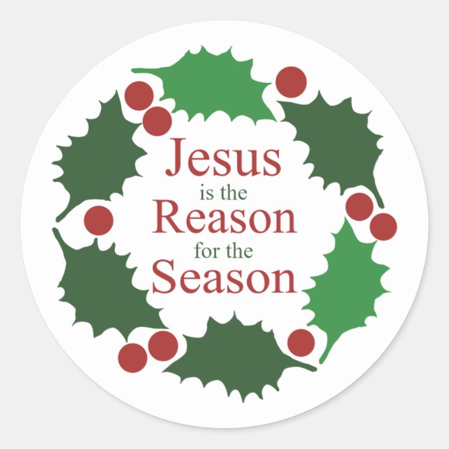Ring of Holly Jesus is Reason for Season  Classic Round Sticker (Front)