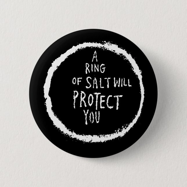 Ring Of Salt Will Protect You! 6 Cm Round Badge (Front)