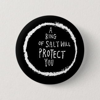 Ring Of Salt Will Protect You! 6 Cm Round Badge