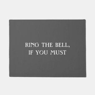 "RING THE BELL, IF YOU MUST" Funny Introvert Doormat