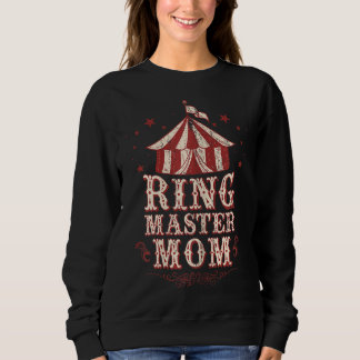 Ringmaster Mum - Ringmaster Costume - Ringmaster Sweatshirt