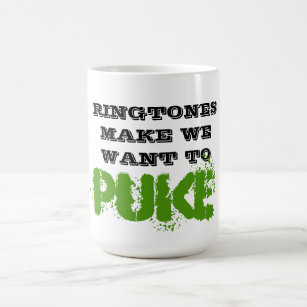 RINGTONES MAKE WE WANT TO PUKE Funny Humour Cup