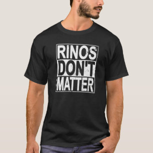 Rinos Don't Matter Funny Republican Conservative P T-Shirt