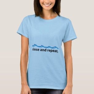 Rinse and Repeat T-Shirt