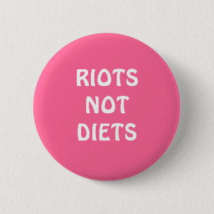 "Riots Not Diets" Button