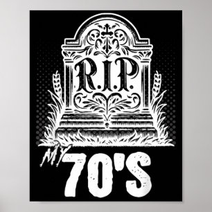 Rip 70s Funny Tombstone Quote Seventies Birthday Poster