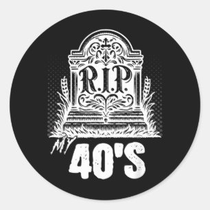 Rip My 40s Funny Tombstone Quote Forties Birthday Classic Round Sticker