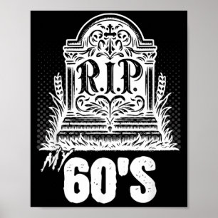 Rip My 60s Funny Tombstone Quote Sixties Birthday Poster