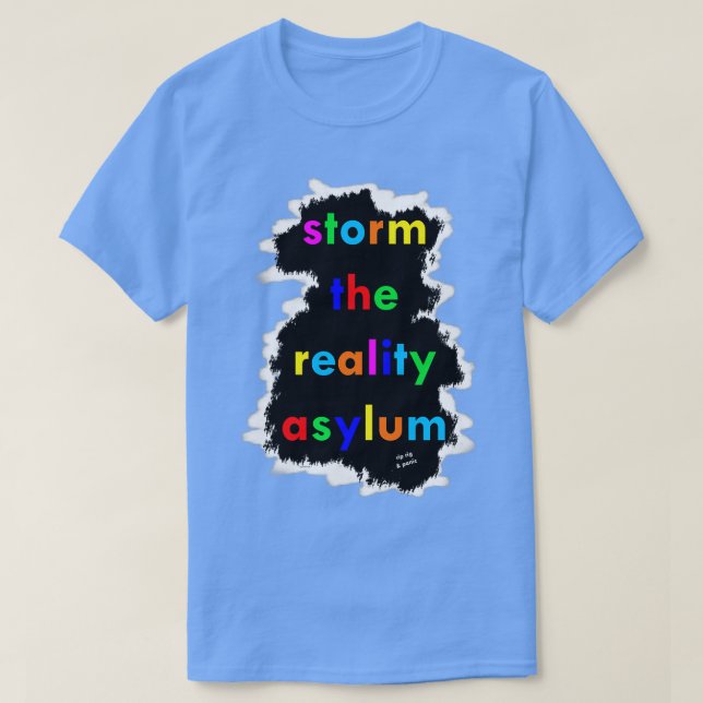 Rip Rig Panic img1 Storm the Reality Asylum T-Shirt (Design Front)