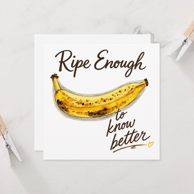 Ripe Enough to Know Better (Front/Back In Situ)