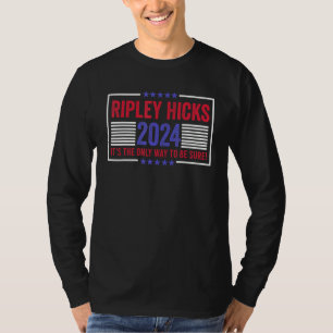 Ripley Hicks It's The Only Way To Be Sure 2024 T-Shirt