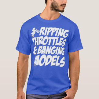 Ripping Throttles And Banging Models funny shirt