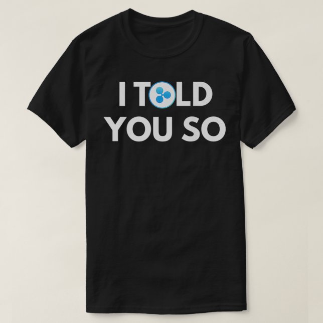 Ripple I Told You So Cryptocurrency  Hold XRP Prem T-Shirt (Design Front)