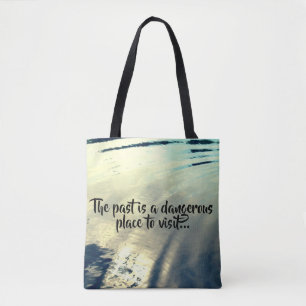 Rippled Water "The past is a dangerous place..." Tote Bag