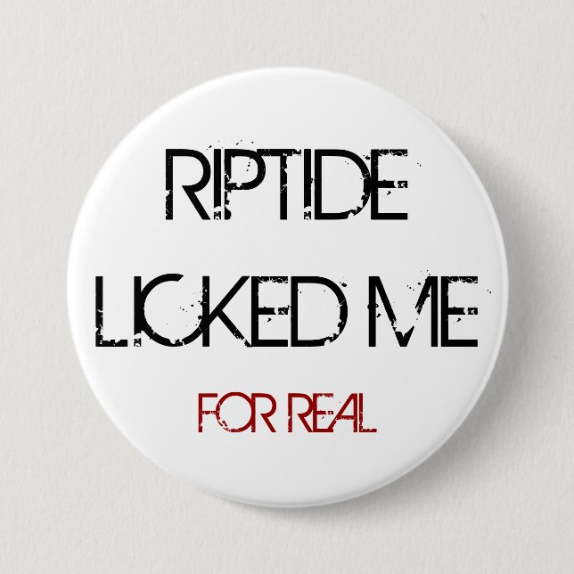 RIPTIDE LICKED ME BUTTON (Front)