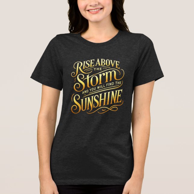 Rise Above and Shine Tri-Blend Shirt (Front)