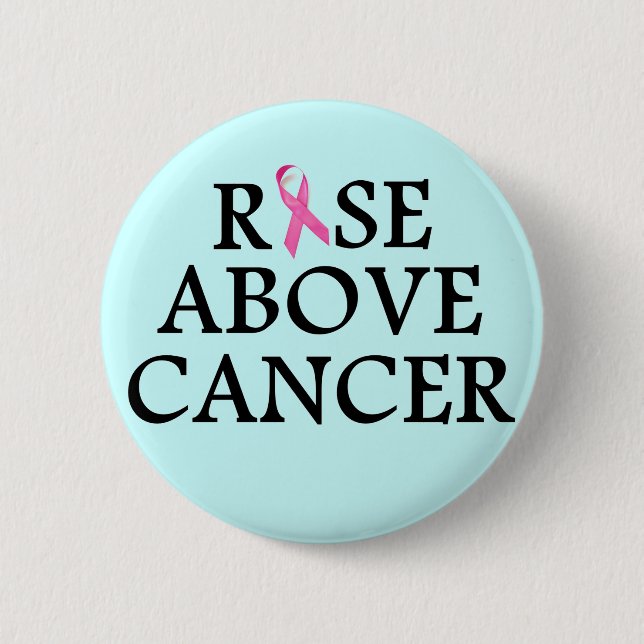 Rise Above Cancer 6 Cm Round Badge (Front)