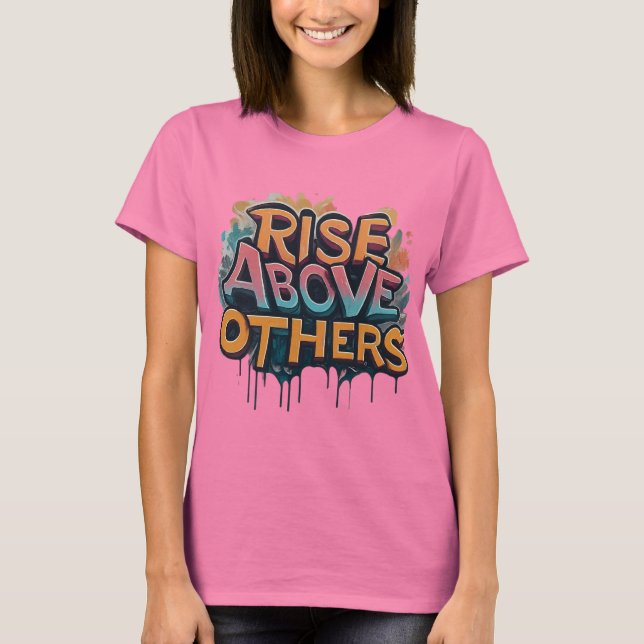Rise_ Above_ Inspire_ Others T-Shirt (Front)