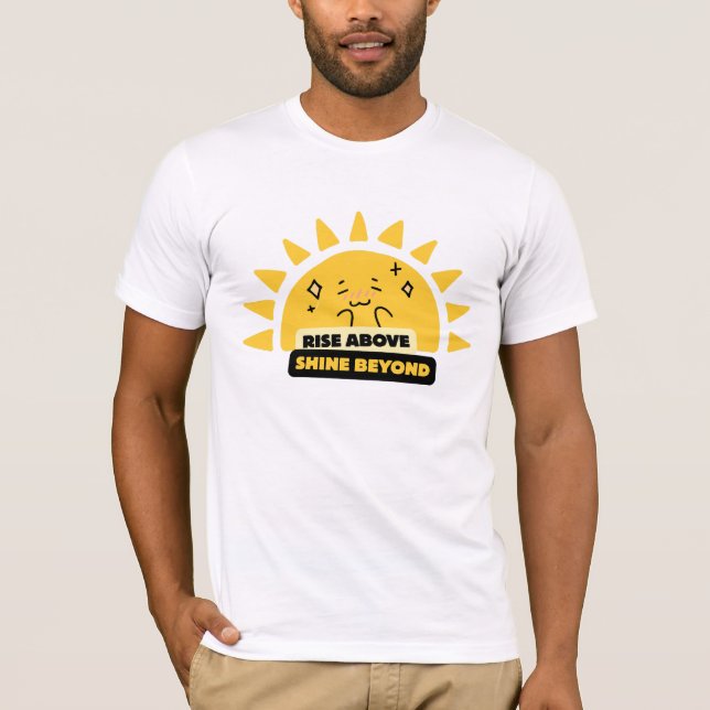 Rise Above Shine Beyond Cute Sun T-Shirt (Front)