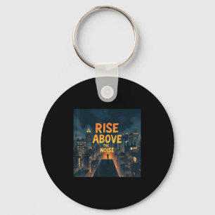 Rise Above The Noise Motivational Quote Tee Key Ring