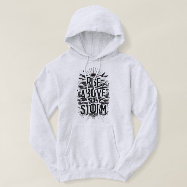 Rise above the storm hoodie (Design Front)