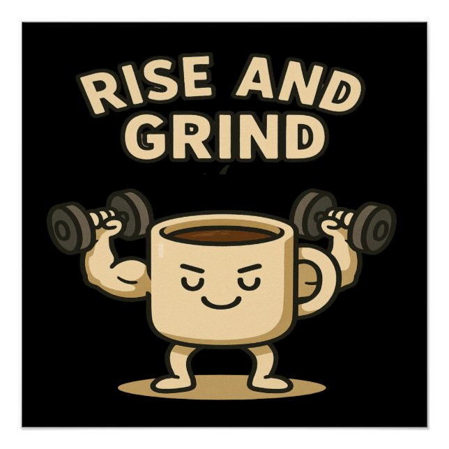 Rise and Grind Coffee Mug- Funny Gym Motivation  Poster (Front)